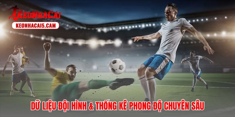 Dữ liệu livescore về đội hình phản ánh cục diện trận đấu chuẩn xác