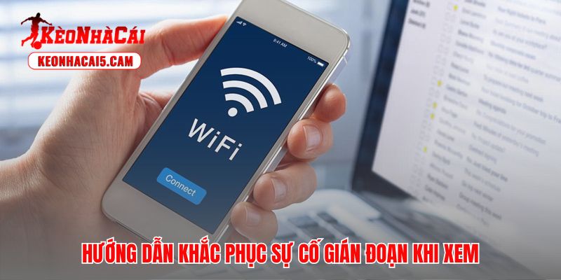 Cách khắc phục sự cố đường truyền đảm bảo tín hiệu trực tiếp bóng đá