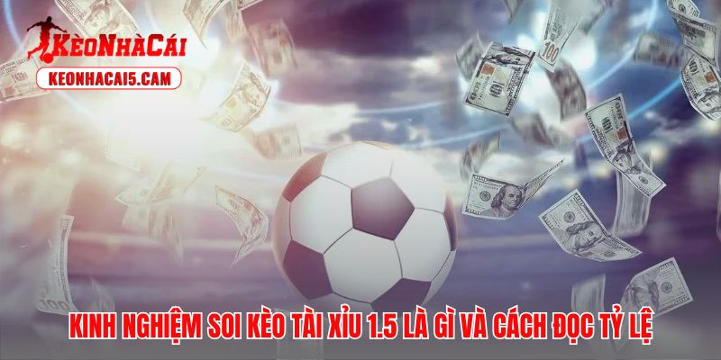 Phương pháp phân tích tỷ lệ kèo 1.5 và mẹo đặt cược dễ thắng