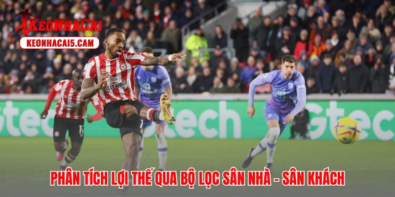 Bộ lọc sân nhà sân khách phản ánh chính xác năng lực thi đấu